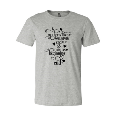 Mother's Day T-Shirt - "A Mother's Love Never Ends" (M - 3XL)