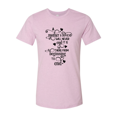 Mother's Day T-Shirt - "A Mother's Love Never Ends" (M - 3XL)