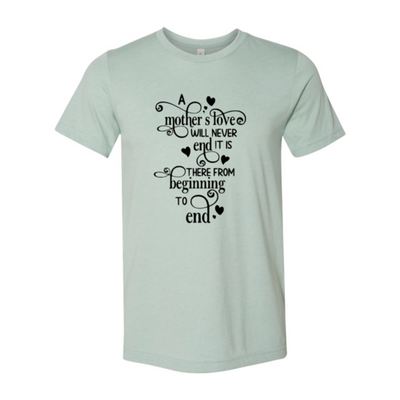 Mother's Day T-Shirt - "A Mother's Love Never Ends" (M - 3XL)