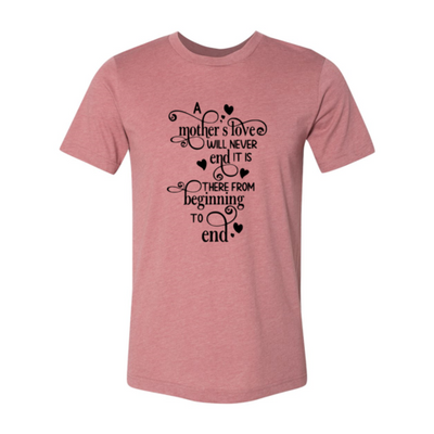 Mother's Day T-Shirt - "A Mother's Love Never Ends" (M - 3XL)