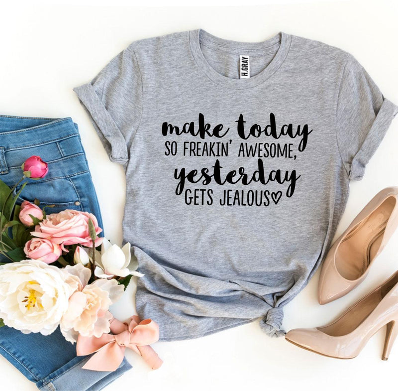 Motivational T-Shirt - "Make Today So Freakin’ Awesome" (M - 3XL)