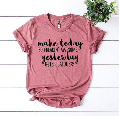 Motivational T-Shirt - "Make Today So Freakin’ Awesome" (M - 3XL)