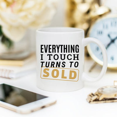 "Everything I Touch Turns To Sold" Coffee Mug,