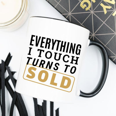 "Everything I Touch Turns To Sold" Coffee Mug,